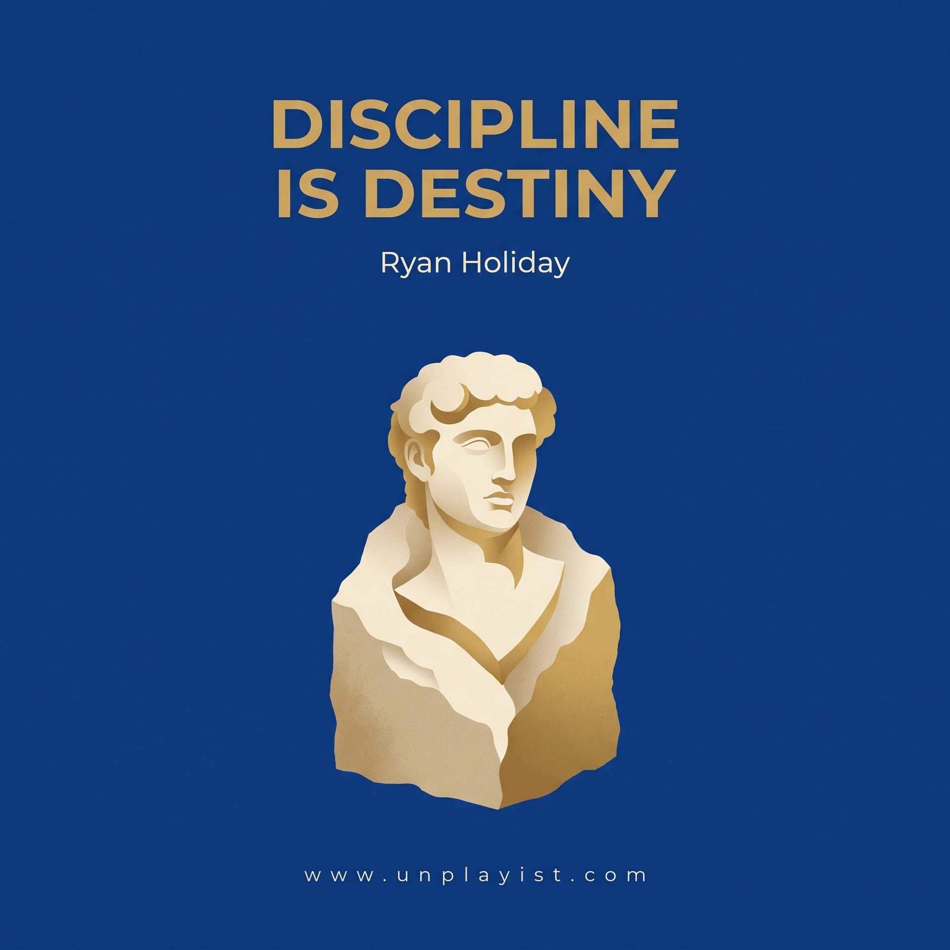 Unplaying: Discipline Is Destiny
